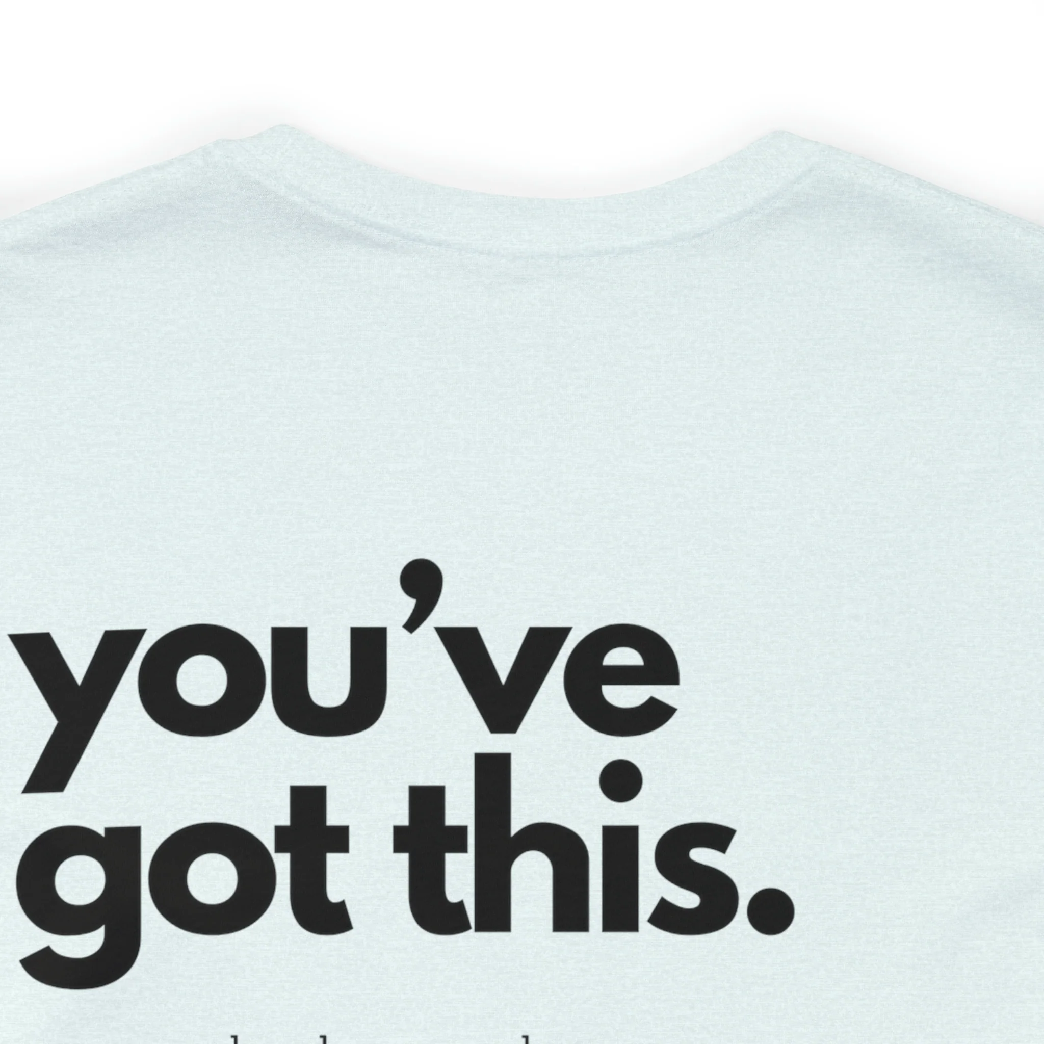 You've Got This Tee - Image 27
