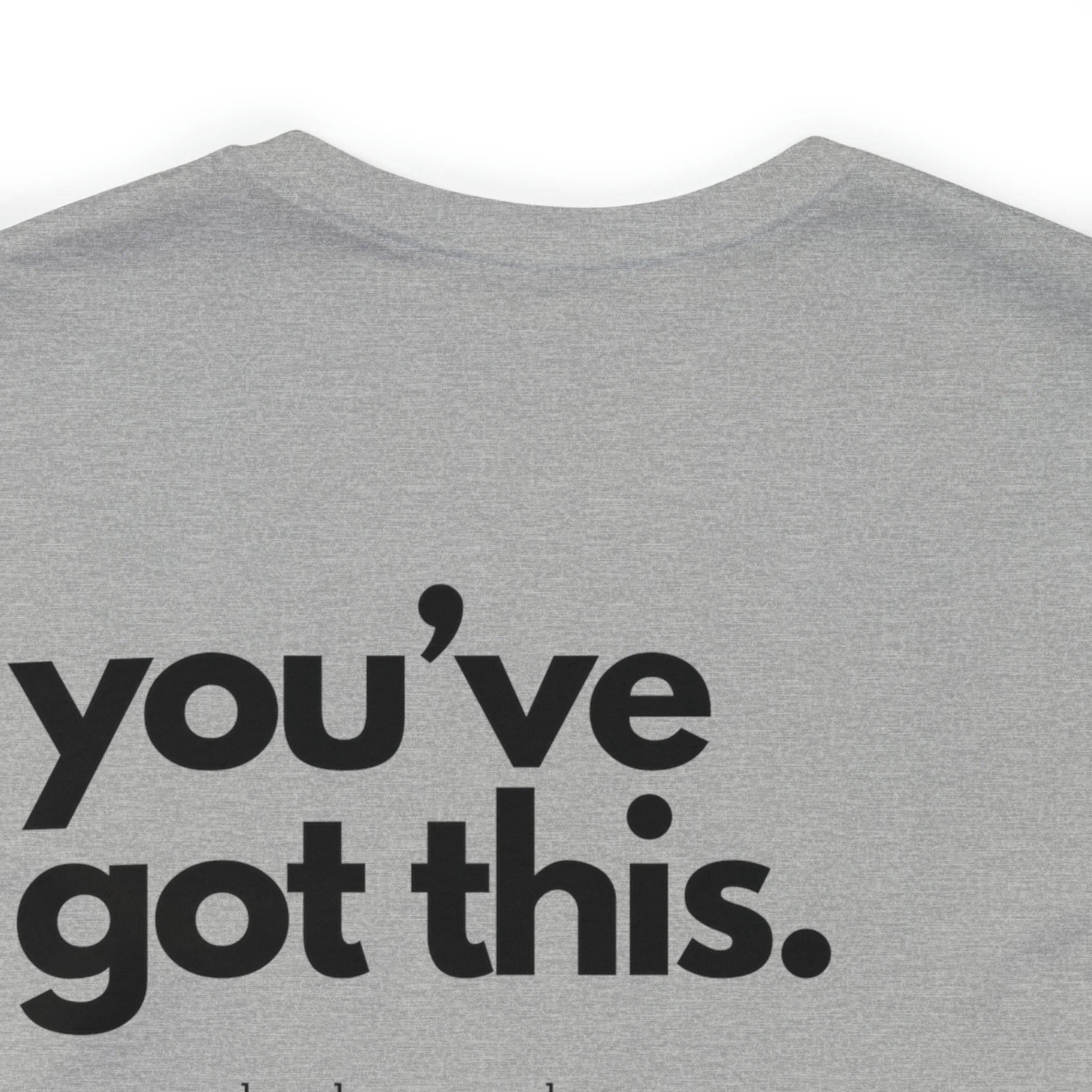 You've Got This Tee - Image 49